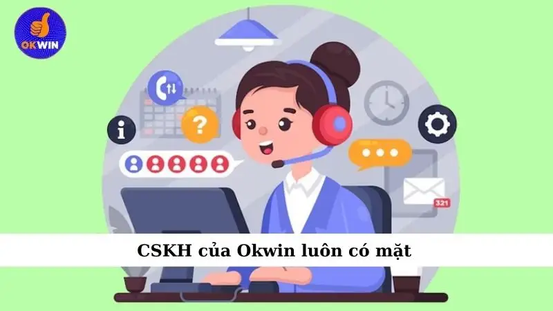 CSKH của Okwin luôn có mặt