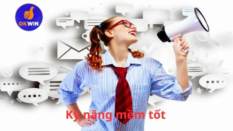 Kỹ năng mềm tốt