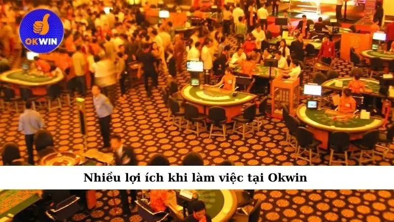 Nhiều lợi ích khi làm việc tại Okwin