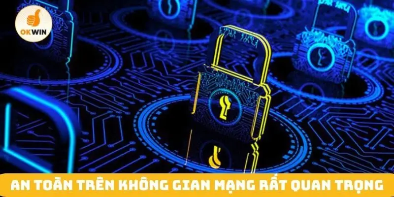 An toàn trên không gian mạng rất quan trọng