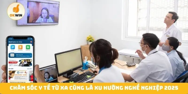 Chăm sóc y tế từ xa cũng là xu hướng nghề nghiệp 2025