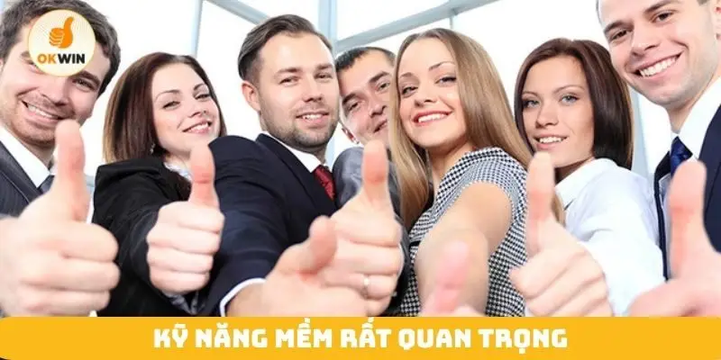Kỹ năng mềm rất quan trọng