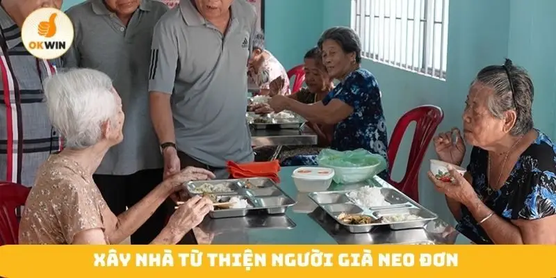 Xây nhà từ thiện người già neo đơn 