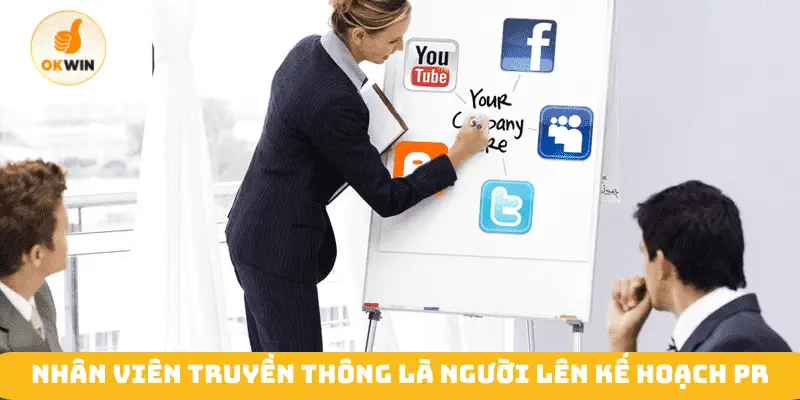 Nhân viên truyền thông là người lên kế hoạch PR
